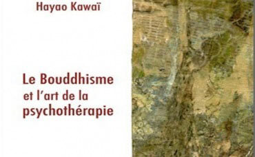 Hayao Kawaï :  Le Bouddhisme et l'art de la psychothérapie